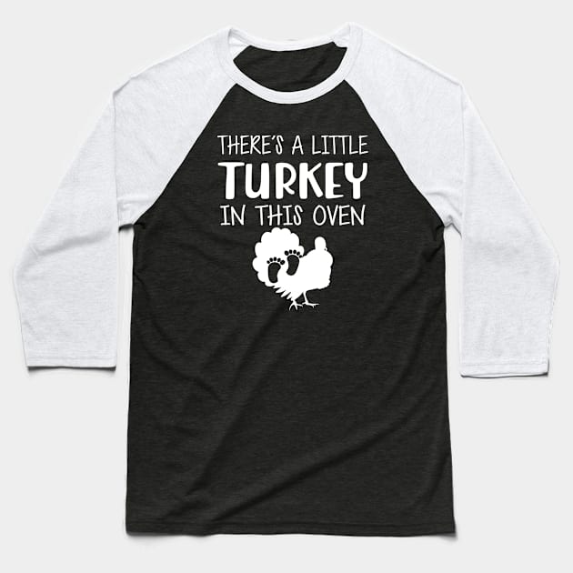 Pregnant - There's is a little turkey in this oven Baseball T-Shirt by KC Happy Shop